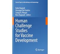 Human Challenge Studies for Vaccine Development: 445 (Current Topics in Microbiology and Immunology)