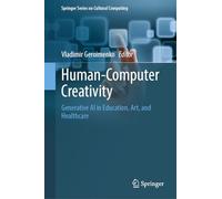 Human-Computer Creativity: Generative AI in Education, Art, and Healthcare (Springer Series on Cultural Computing)