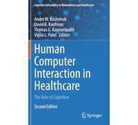 Human Computer Interaction in Healthcare: The Role of Cognition (Cognitive Informatics in Biomedicine and Healthcare)