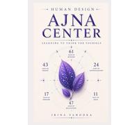 Human Design and the Ajna Center: Doubt, Mental Pressure, and Learning to Think for Yourself (Human Design Centers)