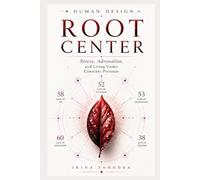 Human Design and the Root Center: Stress, Adrenaline, and Living Under Constant Pressure (Human Design Centers)