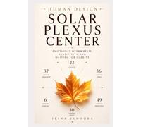 Human Design and the Solar Plexus Center: Emotional Overwhelm, Sensitivity, and Waiting for Clarity (Human Design Centers)