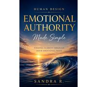 Human Design Emotional Authority Made Simple: Finding Clarity Through Your Emotional Wave
