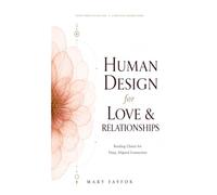 Human Design for Love & Relationships: Reading Charts for Deep, Aligned Connection (Human Design in Real Life)
