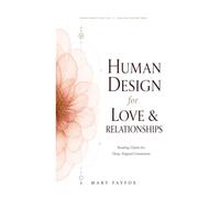 Human Design for Love & Relationships: Reading Charts for Deep, Aligned Connection (Human Design in Real Life)