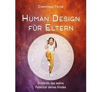 Human Design für Eltern: Entdecke das wahre Potenzial deines Kindes