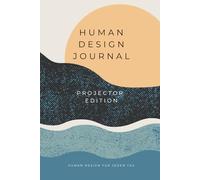 Human Design Journal Projector Edition Human Design für jeden Tag: Dein geführtes Notizbuch für Strategie, Energie & Anerkennung | Mit großem Wissensteil, Reflexionsseiten & Journaling-Prompts