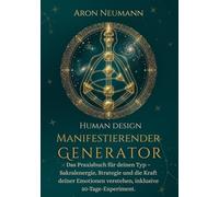 Human Design: Manifestierender Generator: Das Praxisbuch für deinen Typ - Sakralenergie, Strategie und die Kraft deiner Emotionen verstehen, inklusive ... (Human Design: Praxisbücher für jeden Typ)