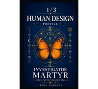 Human Design Profile 1/3: The Investigator Martyr. Build Truth Through Trial (Human Design Profiles: 12 Life Paths Explained)