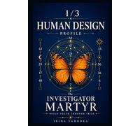 Human Design Profile 1/3: The Investigator Martyr. Build Truth Through Trial (Human Design Profiles: 12 Life Paths Explained)