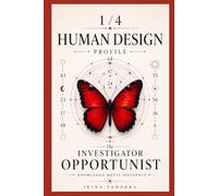 Human Design Profile 1/4: The Investigator Opportunist. Knowledge Meets Influence (Human Design Profiles: 12 Life Paths Explained)