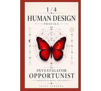 Human Design Profile 1/4: The Investigator Opportunist. Knowledge Meets Influence (Human Design Profiles: 12 Life Paths Explained)