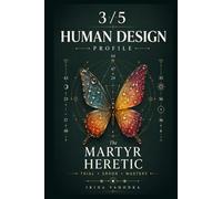 Human Design Profile 3/5: The Martyr Heretic. Trial, Error, Mastery (Human Design Profiles: 12 Life Paths Explained)