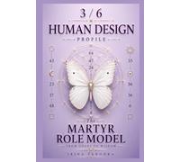 Human Design Profile 3/6: The Martyr Role Model. From Chaos to Wisdom (Human Design Profiles: 12 Life Paths Explained)
