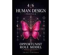 Human Design Profile 4/6: The Opportunist Role Model. Influence That Evolves (Human Design Profiles: 12 Life Paths Explained)