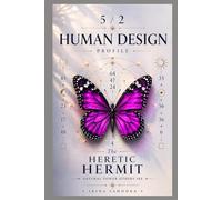 Human Design Profile 5/2: The Heretic Hermit. Natural Power Others See (Human Design Profiles: 12 Life Paths Explained)