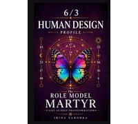 Human Design Profile 6/3: The Role Model Martyr. Life as Deep Transformation (Human Design Profiles: 12 Life Paths Explained)