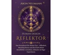 Human Design: Reflektor: Das Praxisbuch für deinen Typ - Offenheit, Mondrhythmus und die Kraft deiner Sensibilität verstehen, inklusive 28-Tage-Experiment. (Human Design: Praxisbücher für jeden Typ)