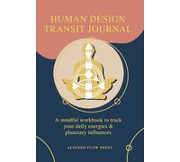 Human Design Transit Journal: A mindful workbook to track your daily energies & planetary influences