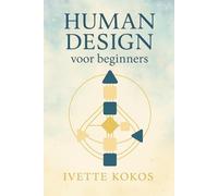 Human Design voor beginners: Een praktische gids naar wie jij werkelijk bent