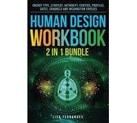 Human Design Workbook: Energy Type, Strategy, Authority, Centers, Profiles, Gates, Channels and Incarnation Crosses