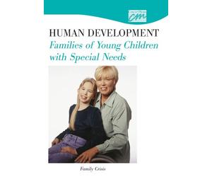Human Development: Families of Young Children with Special Needs: Family Crisis (DVD) [USA]