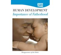 Human Development: Importance of Fatherhood: Disappearance of the Father