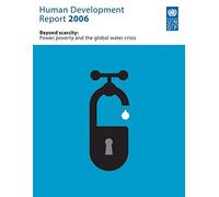 Human Development Report 2006: Beyond Scarcity: Power, Poverty and Global Water Crisis (2006-11-09)