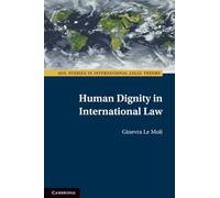 Human Dignity in International Law (ASIL Studies in International Legal Theory)