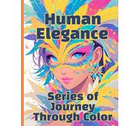Human Elegance : Series of Journey Through Color: Featuring 60 unique portraits, this coloring book captures the diverse beauty of human elegance in every face. Book size: 8.5" x 11", 120 pages