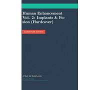 Human Enhancement Vol. 2: Implants & Fusion (Hardcover) (Transcriptive Meditation)