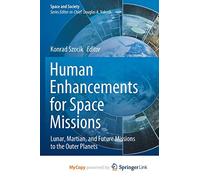 Human Enhancements for Space Missions: Lunar, Martian, and Future Missions to the Outer Planets