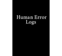 Human Error Logs: Funny Gift Notebook Journal, Gift For Co-workers, Friends and Family, A Funny Notebook Gift for Seniors |Gag gifts for women, men, ... & Notebook| The best gift idea| senior gifts