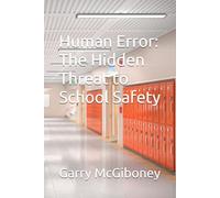 Human Error: The Hidden Threat to School Safety