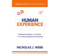 Human Experience: Driving Innovation and Growth in the Human Experience Economy