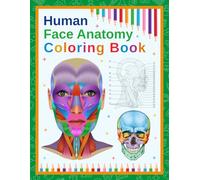 Human Face Anatomy Coloring Book: A visual guide to exploring and learning the anatomy of the human face by coloring and labeling.