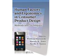 Human Factors and Ergonomics in Consumer Product Design: Methods and Techniques (Handbook of Human Factors in Consumer Product Design)