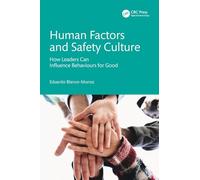 Human Factors and Safety Culture: How Leaders Can Influence Behaviours for Good