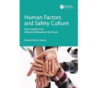 Human Factors and Safety Culture: How Leaders Can Influence Behaviours for Good