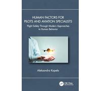 Human Factors for Pilots and Aviation Specialists: Flight Safety Through Modern Approaches to Human Behavior