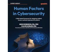 Human Factors in Cybersecurity: A field-tested framework for designing resilient, human-centered cybersecurity systems