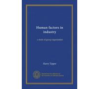Human factors in industry: a study of group organization