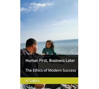 Human First, Business Later: The Ethics of Modern Success