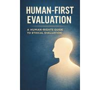 Human-First Evaluation: A Trauma-Informed and Human-Rights Guide to Ethical Evaluation