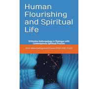 Human Flourishing and Spiritual Life: Orthodox Anthropology in Dialogue with Contemporary Spiritual Practice