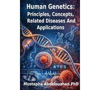 Human Genetics: Principles, Concepts, Related Diseases And Applications