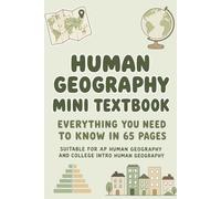 Human Geography Mini Textbook: Everything You Need to Know for AP Human Geography or College Intro Human Geography in 65 Pages