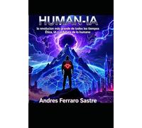 HUMAN IA: La Revolución Más Grande de Todos los Tiempos - Ética, IA y el futuro de lo humano