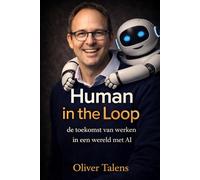 Human in the Loop: De toekomst van werken in een wereld met AI
