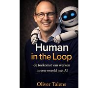 Human in the Loop: De toekomst van werken in een wereld met AI